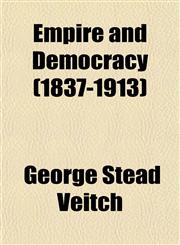 Empire and Democracy (1837-1913),1152520113,9781152520110