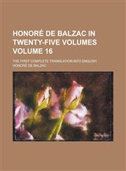 Honore de Balzac in Twenty-Five Volumes; The First Complete Translation Into English Volume 16,115505458X,9781155054582