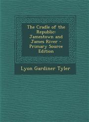 Cradle of the Republic Jamestown and James River,1289721351,9781289721350