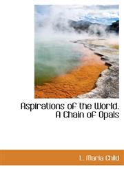 Aspirations of the World. A Chain of Opals,1103552910,9781103552917