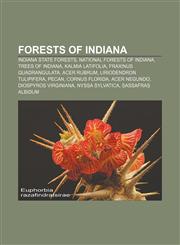Forests of Indiana Indiana state forests, National Forests of Indiana, Trees of Indiana, Kalmia latifolia, Fraxinus quadrangulata, Acer rubrum,1233065130,9781233065134