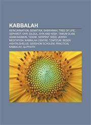 Kabbalah Reincarnation, Gematria, Shekhinah, Tree of life, Sephirot, Ohr, Gilgul, Ayin and Yesh, Tikkun olam, Adam Kadmon, Tzadik,1157605648,9781157605645