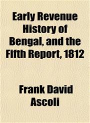 Early Revenue History of Bengal, and the Fifth Report, 1812,1152185489,9781152185487