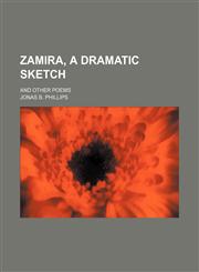 Zamira, a dramatic sketch; and other poems,1130583368,9781130583366
