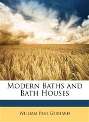 Modern Baths and Bath Houses,1143206711,9781143206719