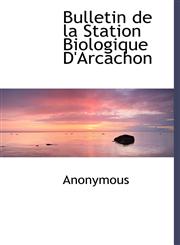 Bulletin de la Station Biologique D'Arcachon,1140191047,9781140191049