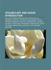 Vocabulary and usage Introduction Faux pas, Riding shotgun, Beta, Tertium quid, Snowball effect, Turf war, Catchphrase, AfPak, Vroom,1156964229,9781156964224