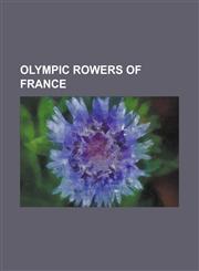 Olympic Rowers of France Jean-Christophe Bette, Georges Berthet, Gaston Mercier, Nol Vandernotte, Jean Sphriads, Cdric Berrest,115563635X,9781155636351