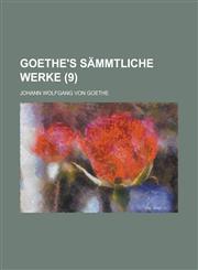 Goethe's Sammtliche Werke (9 ),1234486504,9781234486501