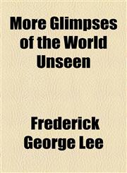 More Glimpses of the World Unseen,1155065905,9781155065908