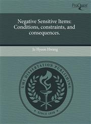 Negative Sensitive Items Conditions, constraints, and consequences.,1243595701,9781243595706