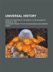 Universal History (Volume 1); From the Creation of the World to the Decease of George Iii, 1820,145898964X,9781458989642