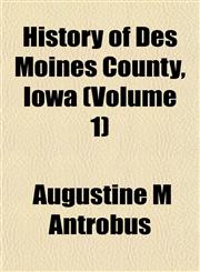 History of Des Moines County, Iowa (Volume 1),1152299298,9781152299290