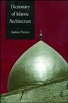 Dictionary of Islamic Architecture,0415213320,9780415213325