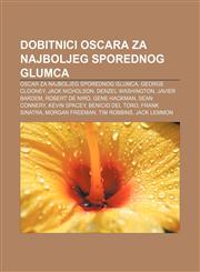Dobitnici Oscara za najboljeg sporednog glumca Oscar za najboljeg sporednog glumca, George Clooney, Jack Nicholson, Denzel Washington,123302423X,9781233024230