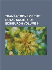 Transactions of the Royal Society of Edinburgh Volume 6,1234176815,9781234176815