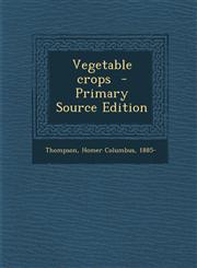 Vegetable Crops - Primary Source Edition,129534727X,9781295347278