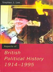Aspects of British Political History 1914-1995 (Lee, Stephen J. Aspects of History.),0415131030,9780415131032