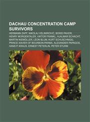 Dachau concentration camp survivors Hermann Zapf, Nikolaj Velimirović, Boris Pahor, Henry Morgentaler, Viktor Frankl, Hjalmar Schacht,1155664396,9781155664392