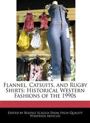 Flannel, Catsuits, and Rugby Shirts Historical Western Fashions of the 1990s,1241121125,9781241121129