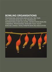 Bowling organisations Professional Bowlers Association, PBA Tour, Pollokshaws Bowling Club, Fédération Internationale des Quilleurs,1156824397,9781156824399