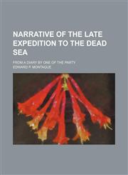 Narrative of the late expedition to the Dead Sea; From a diary by one of the party,1151122505,9781151122506