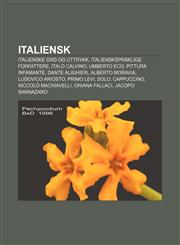 Italiensk Italienske ord og uttrykk, Italienskspråklige forfattere, Italo Calvino, Umberto Eco, Pittura infamante, Dante Alighieri,1232811408,9781232811404