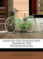 Anzeiger Der Kaiserlichen Akademie Der Wissenschaften,1241251355,9781241251352