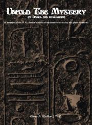 Unfold the Mystery (of Daniel and Revelation) A Rewrite of Dr. F. G. Smith's book of his lecture series by his great-nephew,1604164107,9781604164107