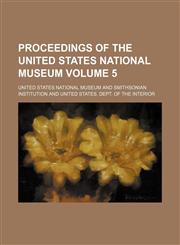 Proceedings of the United States National Museum Volume 5,1130152545,9781130152548