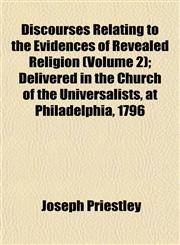 Discourses Relating to the Evidences of Revealed Religion (Volume 2); Delivered in the Church of the Universalists, at Philadelphia, 1796,1152235443,9781152235441