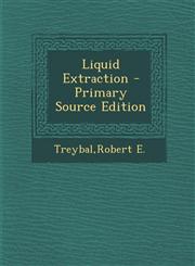 Liquid Extraction - Primary Source Edition,1295756161,9781295756162