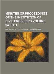 Minutes of Proceedings of the Institution of Civil Engineers Volume 94, pt. 4,123693993X,9781236939937