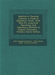 Qualitative Chemical Analysis A Guide In Qualitative Work, With Data For Analytical Operations And Laboratory Methods In Organic Chemistry - Primary Source Edition,1293380881,9781293380888