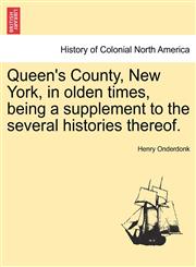 Queen's County, New York, in olden times, being a supplement to the several histories thereof.,1241435715,9781241435714