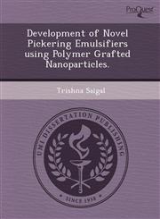 Development of Novel Pickering Emulsifiers using Polymer Grafted Nanoparticles.,1243729430,9781243729439