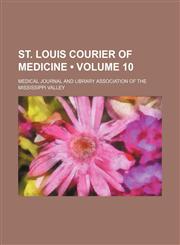 St. Louis Courier of Medicine (Volume 10),1154259099,9781154259094