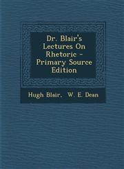 Dr. Blair's Lectures on Rhetoric - Primary Source Edition,1293460869,9781293460863