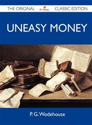 Uneasy Money - The Original Classic Edition,1486150845,9781486150847
