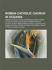 Roman Catholic Church in Oceania Roman Catholic Church in American Samoa, Roman Catholic Church in Australia,1157132715,9781157132714