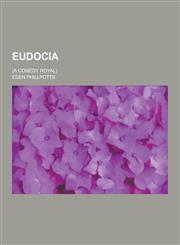 Eudocia; (A Comedy Royal),1230367578,9781230367576