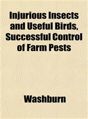 Injurious Insects and Useful Birds, Successful Control of Farm Pests,1152660136,9781152660137