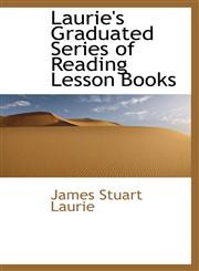Laurie's Graduated Series of Reading Lesson Books,1103117513,9781103117512