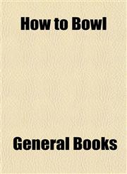 How to Bowl,115296092X,9781152960923