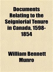 Documents Relating to the Seigniorial Tenure in Canada, 1598-1854,1154685632,9781154685633