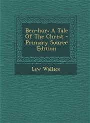 Ben-Hur A Tale of the Christ - Primary Source Edition,1294475673,9781294475675