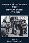 Emergencies and Disorder in the European Empires After 1945,071464109X,9780714641096
