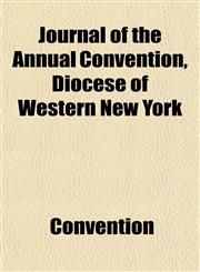 Journal of the Annual Convention, Diocese of Western New York,1154998185,9781154998184