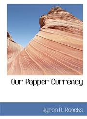 Our Papper Currency,1110558325,9781110558322