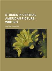 Studies in Central American Picture-Writing,1153777037,9781153777032